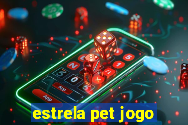 estrela pet jogo